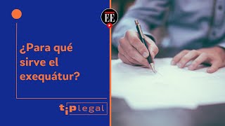 El exequátur: ¿Qué es y para qué sirve? - El Espectador