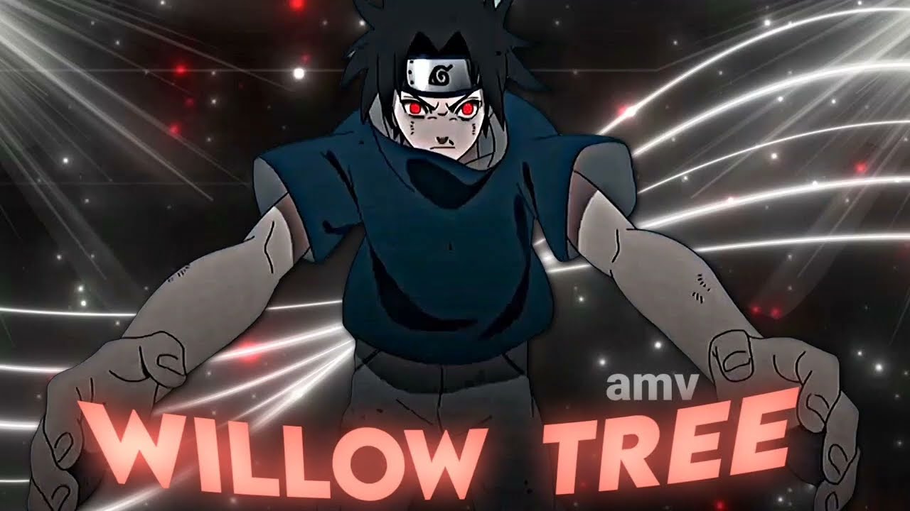 WILLOW TREE - NARUTO VS SASUKE『Edit/Amv』!