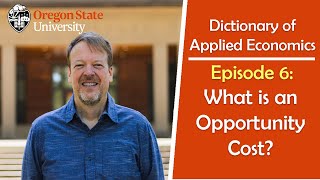 What is an Opportunity Cost: The Oregon State Dictionary of Applied Economics