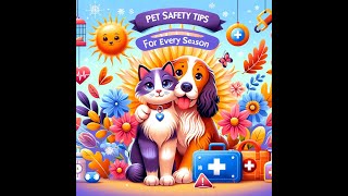 Pet Safety Tips for Every Season | Pawfect Pets #petsafety #pethealth #petcare