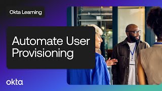 Automate User Provisioning | Okta Learning