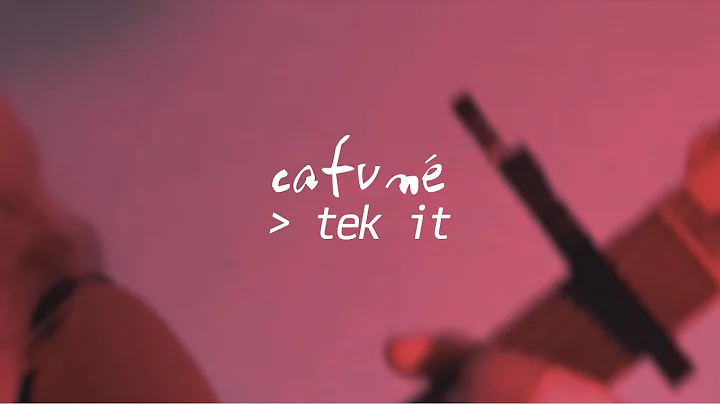 Cafun - Tek It (Official Lyric Video)