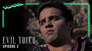 Evil Touch | Episode 2 | The Touch of Evil
