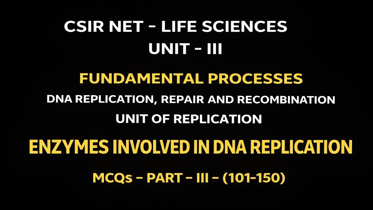 ENZYMES INVOLVED IN DNA REPLICATION - MCQS - PART - III - (101-150) 