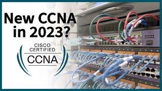 Will there be a new CCNA in 2023?