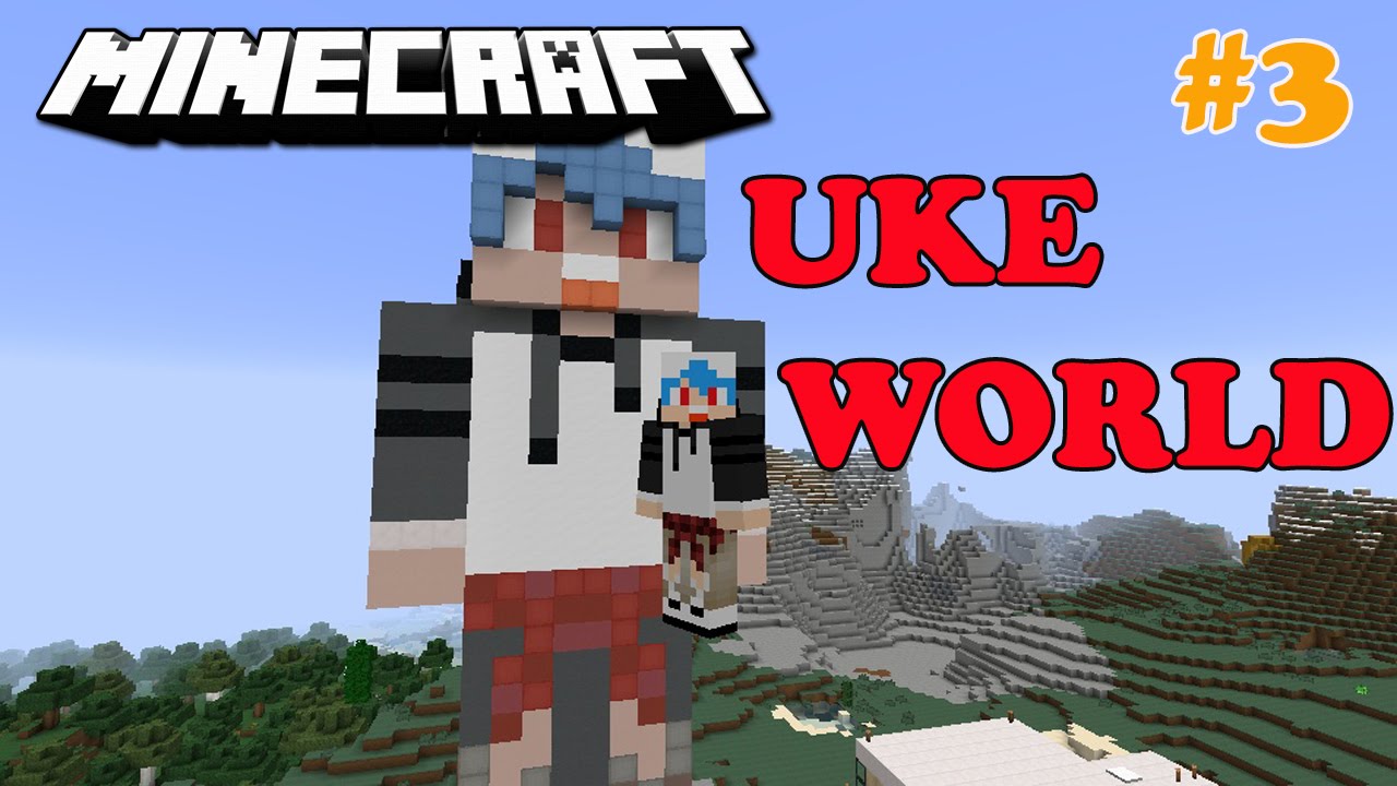 Minecraft Uke World 3 เทวรูปเคะ 55555 YouTube