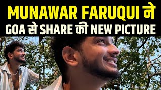 Munawar Faruqui ने Goa से Share की New Picture | Munawar Ki Janta | MKJW | Munara | Mannara Chopra