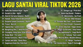 Lagu Santai Viral TikTok Indonesia 2026 Top Playlist Lagu Galau & Romantis Enak Didengar Saat Malam