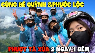 Vlog | Cùng Bé Quỳnh Và Phước Lộc Phượt Tà Xùa 2 Ngày 1 Đêm Sẽ Như Thế Nào ???