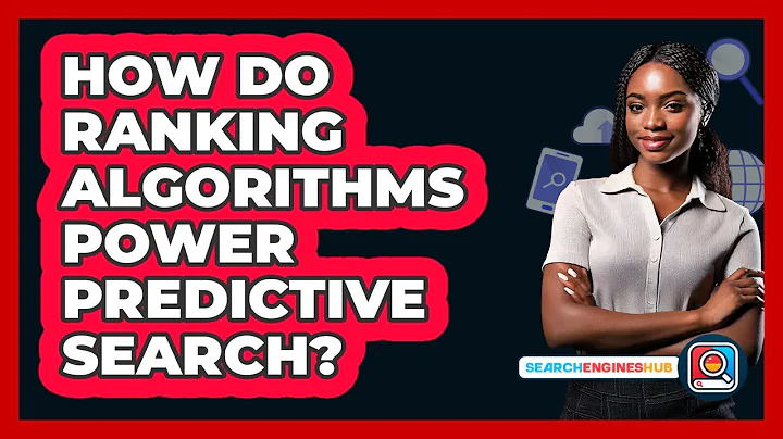 How Do Ranking Algorithms Power Predictive Search? - SearchEnginesHub.com