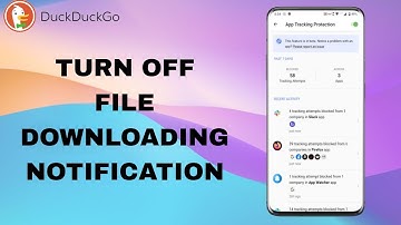 How To Turn Off And Disable File Downloading Notification On DuckDuckGo App