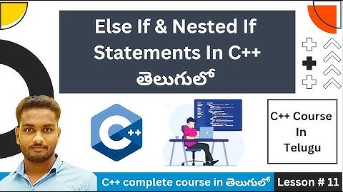 else if and nested if in c++ Full Explanation In Telugu