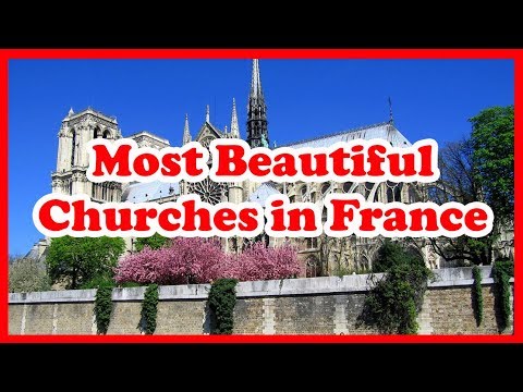 5 Most Beautiful Churches in France | Europe | Love Is Vacation