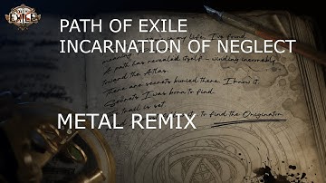 Path of Exile: Secrets of The Atlas - Incarnation of Neglect Theme (Metal Remix)