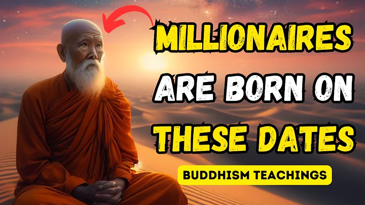 IF YOU WERE BORN ON THESE DATES YOU WILL BE A MILLIONAIRE VERY SOON | BUDDHISM | MINDFUL WISDOM - DayDayNews