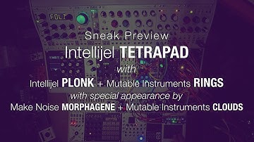 Sneak Preview - Intellijel Tetrapad with Plonk + Rings + Morphagene + Clouds