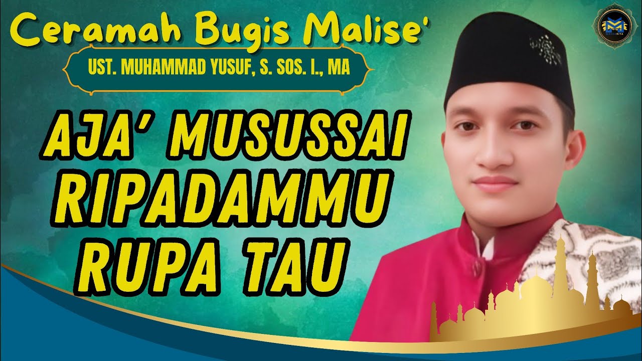 CERAMAH BUGIS ~ AJA' MUSUSAI PADAMMU RUPA TAU ~ GURUTTA UST. MUHAMMAD YUSUF #ceramahbugis 