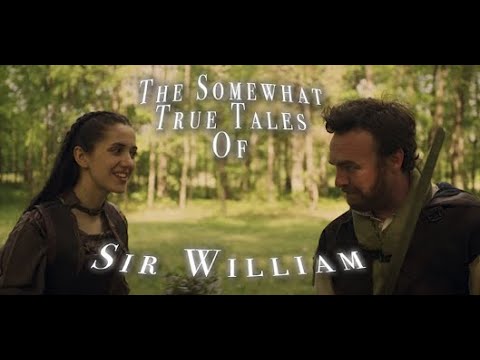 The Somewhat True Tales of Sir William