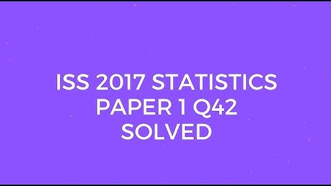 Indian Statistical Service (ISS) 2017 Statistics Paper I Set A Q42 Solved (Lagrange