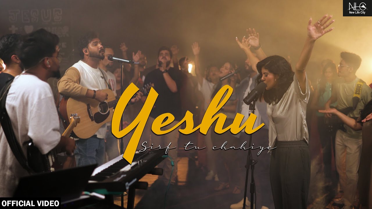 Yeshu Sirf Tu Chahiye  New Life City Worship India  Worship Anthem   2022