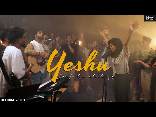 Yeshu Sirf Tu Chahiye | New Life City Worship India | Worship Anthem - 2022 class=