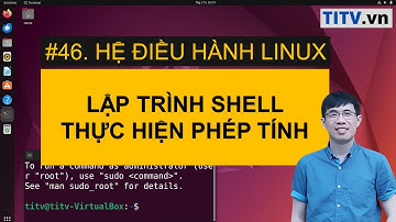 LPI - Tự học Linux Bài 46 - Thực hiện các phép tính trong lập trình Shell Bash