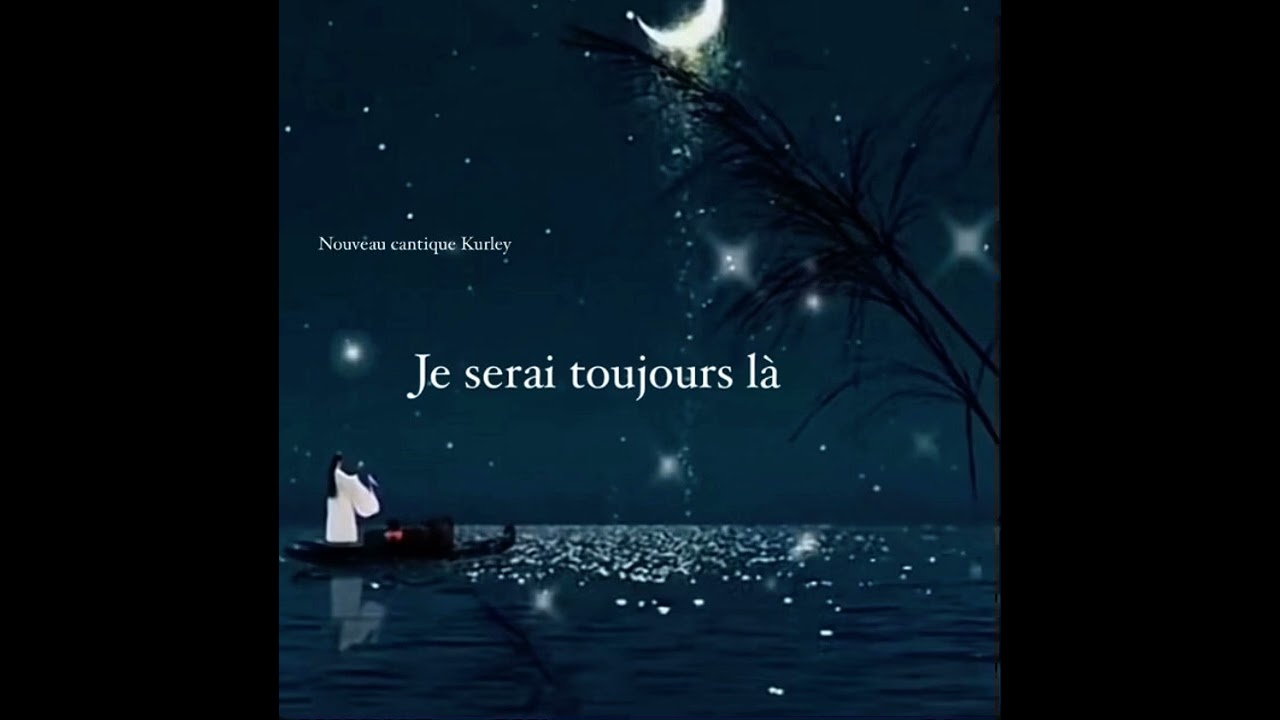 Nouveau cantique je serai toujours là Kurley