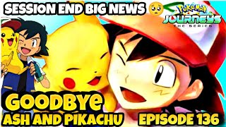 goodbye ash and Pikachu🥺|| session end soon || Pokemon episode 136 explain || IN HINDI