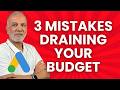 How to Fix the 3 Costly Google Ads Mistakes That Are Quietly Draining Your Budget