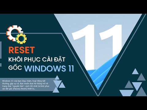 Video CÁCH RESET - KHÔI PHỤC CÀI ĐẶT GỐC WINDOWS 11 || HOW... - youtube