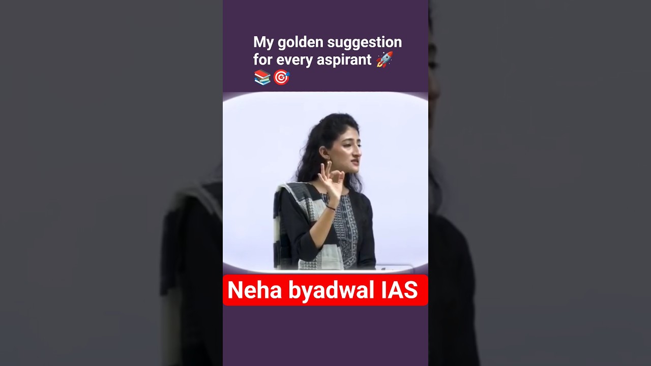 My golden suggestion for every aspirant|Neha byadwal IAS|