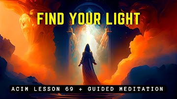 From Darkness to Light: Love as the Ultimate Reality | ACIM 69