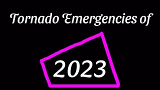 Tornado Emergencies of 2023