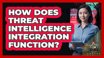How Does Threat Intelligence Integration Function?