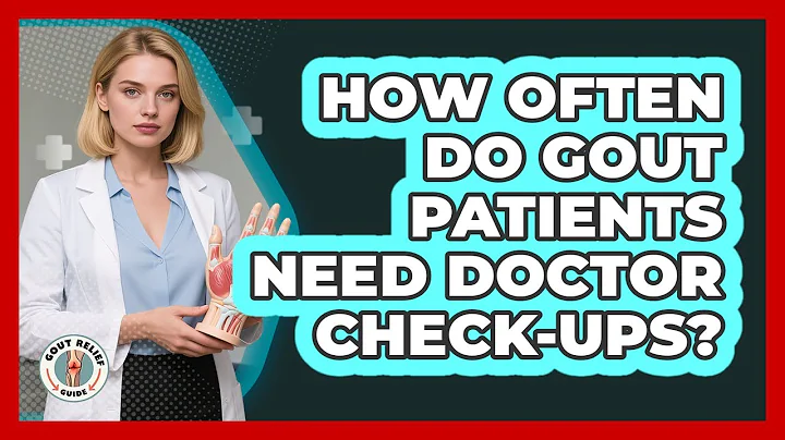 How Often Do Gout Patients Need Doctor Check-Ups?