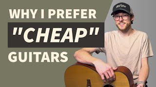 Why I prefer “cheap” guitars