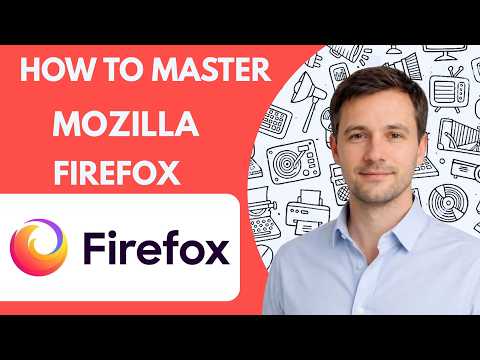 How to Master Mozilla Firefox Full Guide 2027