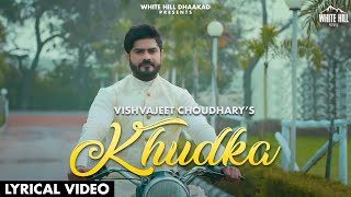Khudka (Lyrical Video) Vishvajeet Choudhary | Haryanvi Songs Haryanavi 2021 | Romantic Songs