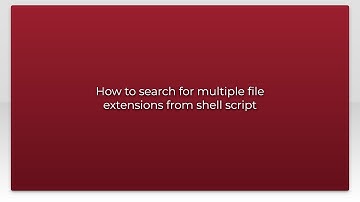How to search for multiple file extensions from shell script
