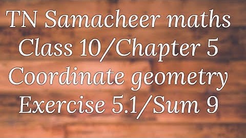 Sum 9 Exercise 5.1 Class 10 Co-ordinate geometry Tamilnadu Samacheer maths Nithyaganesh Maths