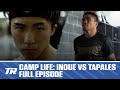 Camp Life: Inoue vs Tapales | FULL EPISODE