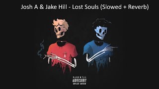 Josh A & Jake Hill - Lost Souls (Slowed + Reverb)