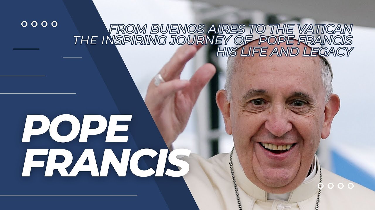 Pope Francis: From Buenos Aires to the Vatican. The Inspiring Journey of his Life and Legacy