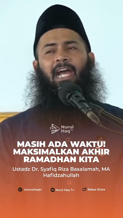 MASIH ADA WAKTU! MAKSIMALKAN AKHIR RAMADHAN KITA Ustadz Dr. Syafiq Riza Basalamah, MA Hafidzahullah
