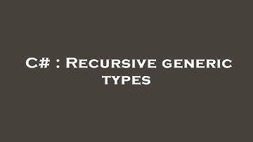 C# : Recursive generic types