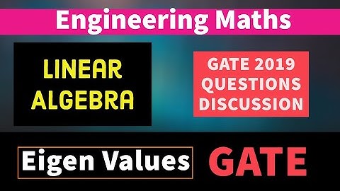Eigen Values- Linear Algebra GATE 2019 Questions Discussion. || Engineering  Maths