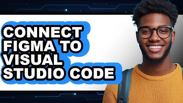 How to Connect Figma to Visual Studio Code - Full Guide