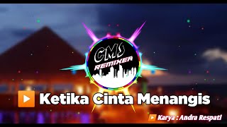 Dj Ketika Cinta Menangis ( Andra Respati Ft Elsa Pitaloka )