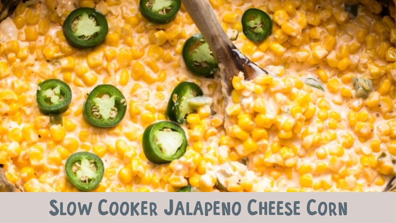 Slow Cooker Cheesy Jalapeno Corn The Magical Slow Cooker