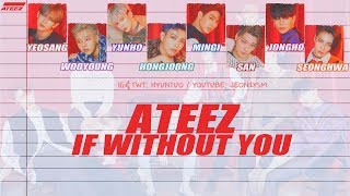ATEEZ (에이티즈) - If Without You [Lyrics Han|Rom|Eng Color Coded]